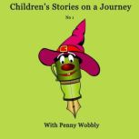 Children's Stories on a Journey No 1 With Penny Wobbly, Penny Wobbly