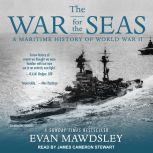 The War for the Seas A Maritime History of World War II, Evan Mawdsley