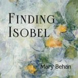Finding Isobel, Mary Behan
