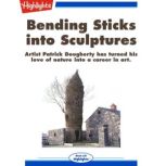 Bending Sticks into Sculptures, DaleMarie Bryan