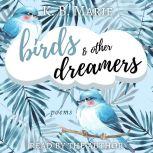 Birds & Other Dreamers: Poems, K.B. Marie