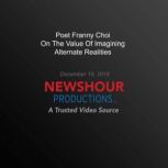 Poet Franny Choi On The Value Of Imag..., PBS NewsHour