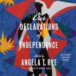Our Declarations of Independence, Angela T. Rye