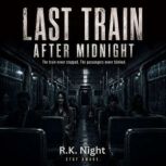 Last Train After Midnight, R.K. Night
