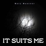 It Suits Me, Mary Mansour