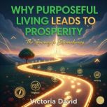 Why Purposeful Living Leads to Prospe..., Victoria David