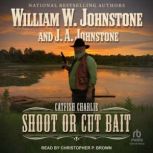 Shoot or Cut Bait, William W. Johnstone