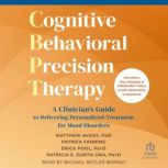 Cognitive Behavioral Precision Therap..., Matthew McKay, PhD
