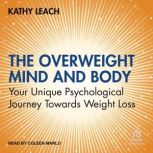 The Overweight Mind and Body, Kathy Leach
