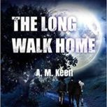 The Long Walk Home, A. M. Keen