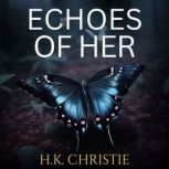 Echoes of Her, H.K. Christie