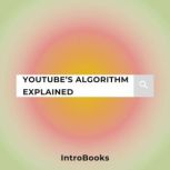 YouTubes Algorithm Explained, IntroBooks Team