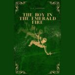 The Boy in the Emerald Fire, C.A. Jackson