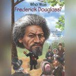 Who Was Frederick Douglass?, April Jones Prince