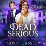 Dead Serious Case 4 Professor Promet..., Vawn Cassidy