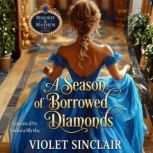 A Season of Borrowed Diamonds, Violet Sinclair