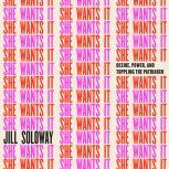 She Wants It, Jill Soloway