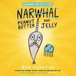 Peanut Butter and Jelly (A Narwhal and Jelly Book #3), Ben Clanton