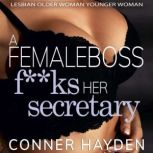 A Female Boss F**ks her Secretary Lesbian Older Woman Younger Woman, Conner Hayden