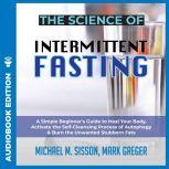 Science of Intermittent Fasting, The..., Michael M. Sisson