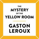 The Mystery of the Yellow Room, Gaston Leroux