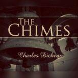 Chimes, The A Goblin Story of Some Bells that Rang an Old Year Out and a New Year In, Charles Dickens