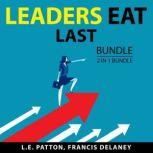 Leaders Eat Last Bundle, 2 in 1 Bundle Leadership Principles and Leadership Communication, L.E. Patton
