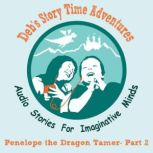 Deb's Story Time Adventures - Penelope the Dragon Tamer, Part 2 - Vanished, Deb Loyd