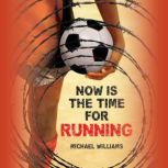 Now Is the Time for Running, Michael Williams