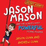 Jason Mason and the Worlds Most Powe..., Jason Gunn