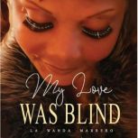 My Love Was Blind, La Wanda Marrero