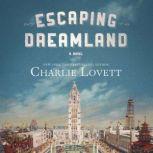 Escaping Dreamland, Charlie Lovett