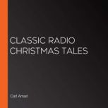 Classic Radio Christmas Tales, Carl Amari