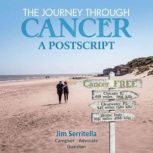 The Journey Through Cancer A Post S..., Jim Serritella