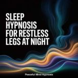 Sleep Hypnosis for Restless Legs at N..., Peaceful Mind Hypnosis