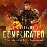 Complicated The Interstellar Life an..., Colin Alexander