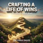 Crafting a Life of Wins, Victoria David