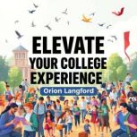 Elevate Your College Experience Game..., Orion Langford