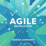 Agile Revolution Simple Secrets to S..., Gideon Ashworth