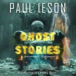 Ghost Stories  Paranormal Nightmares..., Paul Ieson