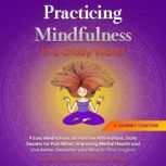 Practicing Mindfulness in a Crazy Wor..., Guided SelfHelp Collection