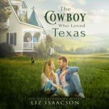 The Cowboy Who Loved Texas, Liz Isaacson