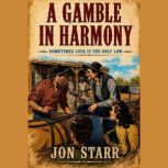 A Gamble in Harmony, Jon Starr