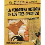 Verdadera Historia de los Tres Cerdit..., Jon Scieszka