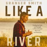 Like a River, Granger Smith