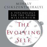 The Evolving Self A Psychology for the Third Millennium, Mihaly Csikszentmihalyi