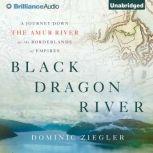 Black Dragon River, Dominic Ziegler