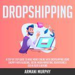 Dropshipping A Step by Step Guide to..., Armani Murphy