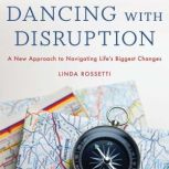 Dancing with Disruption, Linda Rossetti