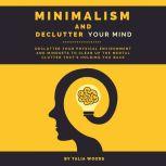 Minimalism and Declutter Your Mind D..., Talia Woods